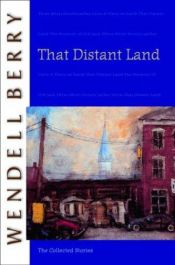 book cover of That distant land by Wendell Berry
