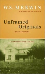 book cover of Unframed Originals by W. S. Merwin