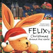 book cover of Felix's Christmas Around the World (Little Rabbit on a World Tour) by Annette Langen