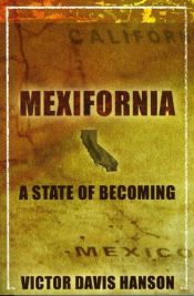 book cover of Mexifornia: A State of Becoming by Victor Davis Hanson