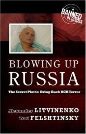 book cover of Blowing Up Russia: The Secret Plot to Bring Back KGB Terror by Alexander Litvinenko
