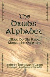 book cover of The Druids' Alphabet: What Do We Know about the Oghams? by Robert Ellison