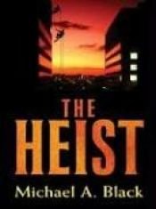 book cover of The Heist (Five Star First Edition Mystery) by Michael A. Black
