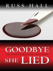 book cover of Goodbye, She Lied (Five Star Mystery Series) (Five Star Mystery Series) by Russ Hall