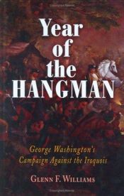 book cover of Year of the Hangman: George Washington's Campaign Against the Iroquois by Glenn F. Williams