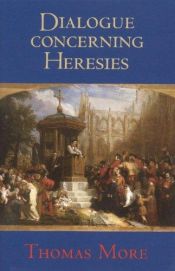 book cover of A dialogue concerning heresies by Thomas More