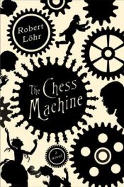 book cover of The Chess Machine by Robert Löhr