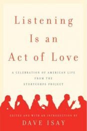 book cover of Listening Is an Act of Love by Dave Isay