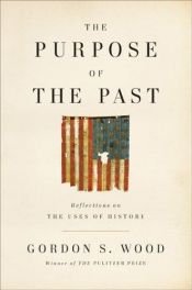 book cover of The Purpose of the Past by Gordon S. Wood