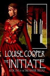 book cover of The Initiate (Book One in the Time Master Trilogy) by Louise Cooper