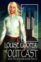 book cover of The Outcast (Book Two in the Time Master Trilogy) by Louise Cooper