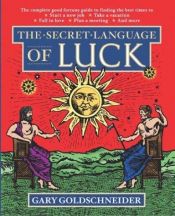book cover of The Secret Language of Luck by Gary Goldschneider