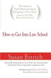 book cover of How to Get Into Law School by Susan Estrich