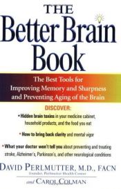 book cover of The better brain book : the best tools for improving memory, sharpness, and preventing aging of the brain by David Perlmutter
