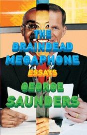 book cover of The Braindead Megaphone by George Saunders