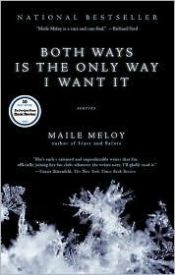 book cover of Both Ways is the Only Way I Want It by Maile Meloy