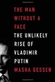 book cover of The man without a face : the unlikely rise of Vladimir Putin by Masha Gessen