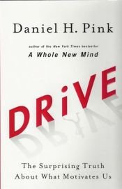 book cover of Drive: The Surprising Truth About What Motivates Us by Daniel H. Pink
