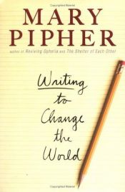 book cover of Writing To Change The World by Mary Pipher