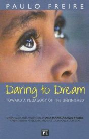 book cover of Daring to Dream: Toward a Pedagogy of the Unfinished (Series in Critical Narrative) by Paulo Freire