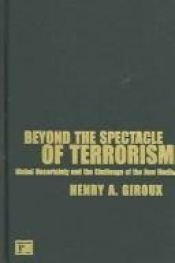 book cover of Beyond the Spectacle of Terrorism: Global Uncertainty And the Challenge of the New Media (Radical Imagination Series) by Henry Giroux