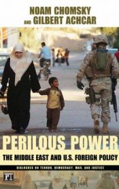 book cover of Perilous power : the Middle East and U.S. foreign policy ; dialogues on terror, democracy, war, and justice by نوآم چامسکی