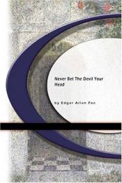book cover of Never Bet the Devil Your Head by Edgar Allan Poe
