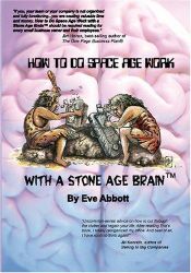 book cover of How to do space age work with a stone age brain by Eve Laraine Abbott