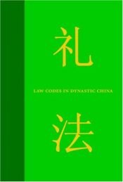 book cover of Law Codes In Dynastic China: A Synopsis Of Chinese Legal History In The Thirty Centuries From Zhou To Qing by John W. Head