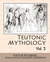 book cover of Teutonic Mythology Vol 2 by Viktor Rydberg