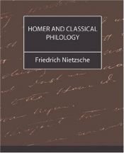 book cover of Homer and Classical Philology by Friedrich Nietzsche