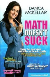 book cover of Math Doesn't Suck: How to Survive Middle School Math Without Losing Your Mind or Breaking a Nail by Даника Маккеллар