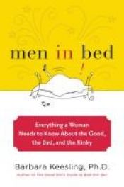 book cover of Men in Bed: Everything a Woman Needs to Know About the Good, the Bad, and the Kinky by Barbara Keesling
