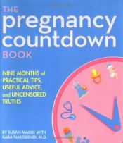 book cover of The Pregnancy Countdown Book: Nine Months of Practical Tips, Useful Advice, and Uncensored TruthsQuirk Books by Susan Magee