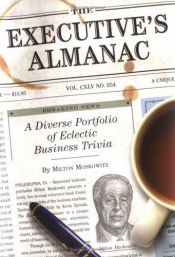 book cover of The Executive's Almanac: A Diverse Portfolio of Eclectic Business TriviaQuirk Books by Milton Moskowitz