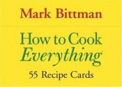 book cover of How to Cook Everything: 55 Recipe Cards (Cook's Cards) by Mark Bittman
