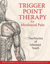 book cover of Trigger Point Therapy for Myofascial Pain: The Practice of Informed Touch by Donna Finando L.Ac. L.M.T.