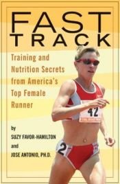 book cover of Fast Track: Training and Nutrition Secrets from America's Top Female Runner by Suzy Favor-Hamilton