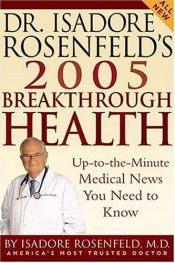 book cover of Dr. Isadore Rosenfeld's 2005 Breakthrough Health: Up-to-the-Minute Medical News You Need to Know (Dr. Isadore Rosenfeld' by Isadore Rosenfeld