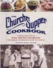 book cover of The Church Supper Cookbook: A Special Collection of Over 400 Potluck Recipes from Families and Churches Across the Count by David Joachim