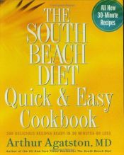 book cover of The South Beach Diet Quick and Easy Cookbook : 200 Delicious Recipes Ready in 30 Minutes or Less by Arthur Agatston
