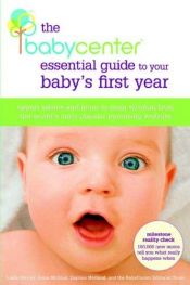 book cover of The BabyCenter Essential Guide to Your Baby's First Year: Expert Advice and Mom-to-Mom Wisdom from the World's Most Popu by Linda J. Murray
