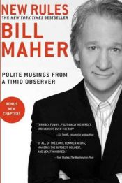 book cover of New Rules: Polite Musings from a Timid Observer by Bill Maher