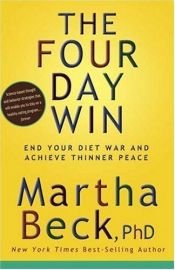 book cover of The Four-Day Win: End Your Diet War and Achieve Thinner Peace by Martha Beck