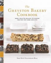 book cover of The Greyston Bakery Cookbook: More Than 80 Recipes to Inspire the Way You Cook and Live by Sara Kate Gillingham-Ryan
