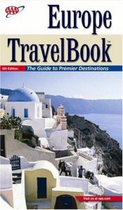 book cover of AAA Europe Travel Book 6th Edition : The Guide to Premier Destinations (AAA Travel Book) by AAA Staff