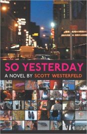 book cover of So Yesterday by Скотт Вестерфельд