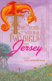 book cover of The Wizard, the Witch, and Two Girls from Jersey by Lisa Papademetriou