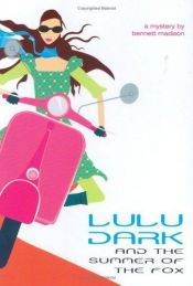 book cover of Lulu Dark and the summer of the Fox by Bennett Madison