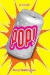 book cover of Pop! by Aury Wallington